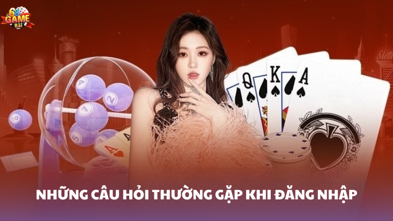 Cách đăng nhập 68 Game Bài sau khi đăng ký 3 Những câu hỏi thường gặp khi đăng nhập 68 Game Bài