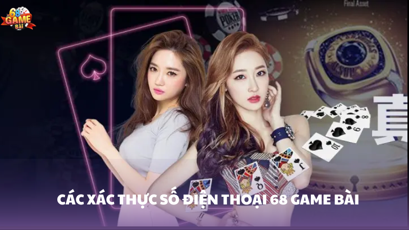 Cách xác thực số điện thoại 68 Game Bài KYC Account 1 Hướng dẫn cách xác thực số điện thoại 68 Game Bài