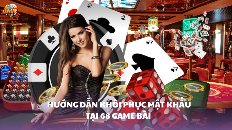 Cách khôi phục khi quên mật khẩu 68 Game Bài 1 Hướng dẫn khôi phục khi quên mật khẩu 68 Game Bài